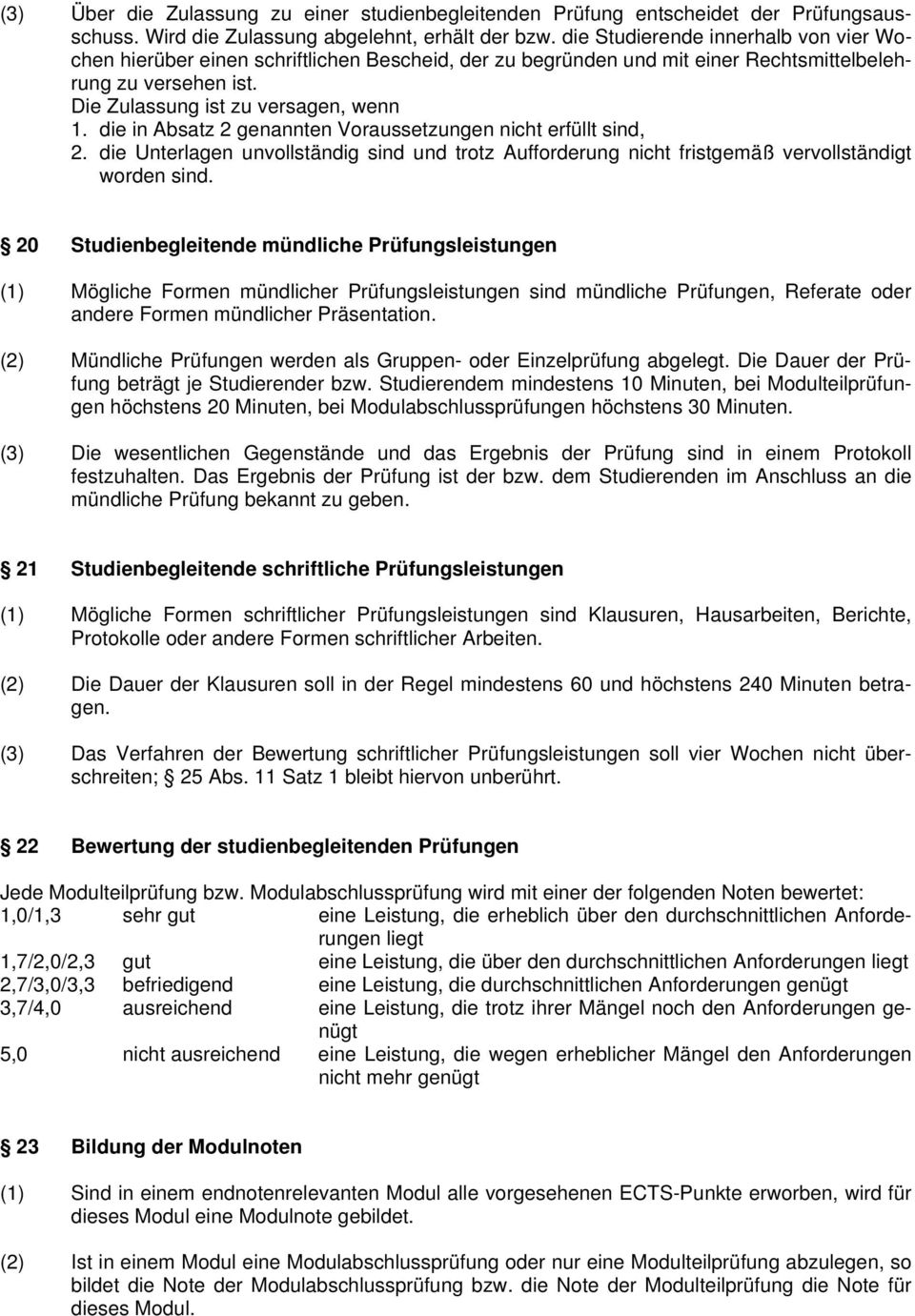 die in Absatz 2 genannten Voraussetzungen nicht erfüllt sind, 2. die Unterlagen unvollständig sind und trotz Aufforderung nicht fristgemäß vervollständigt worden sind.