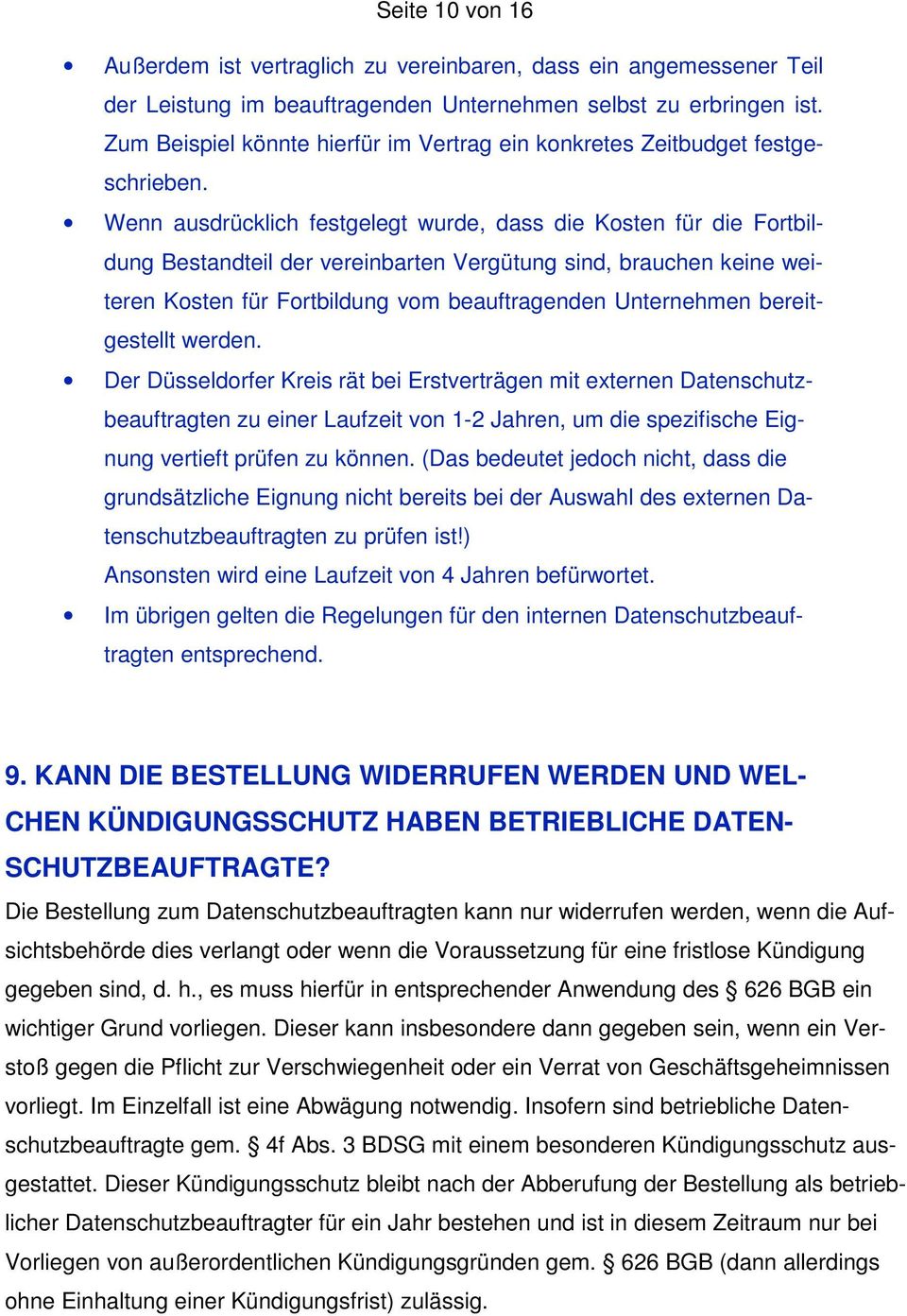 Wenn ausdrücklich festgelegt wurde, dass die Kosten für die Fortbildung Bestandteil der vereinbarten Vergütung sind, brauchen keine weiteren Kosten für Fortbildung vom beauftragenden Unternehmen