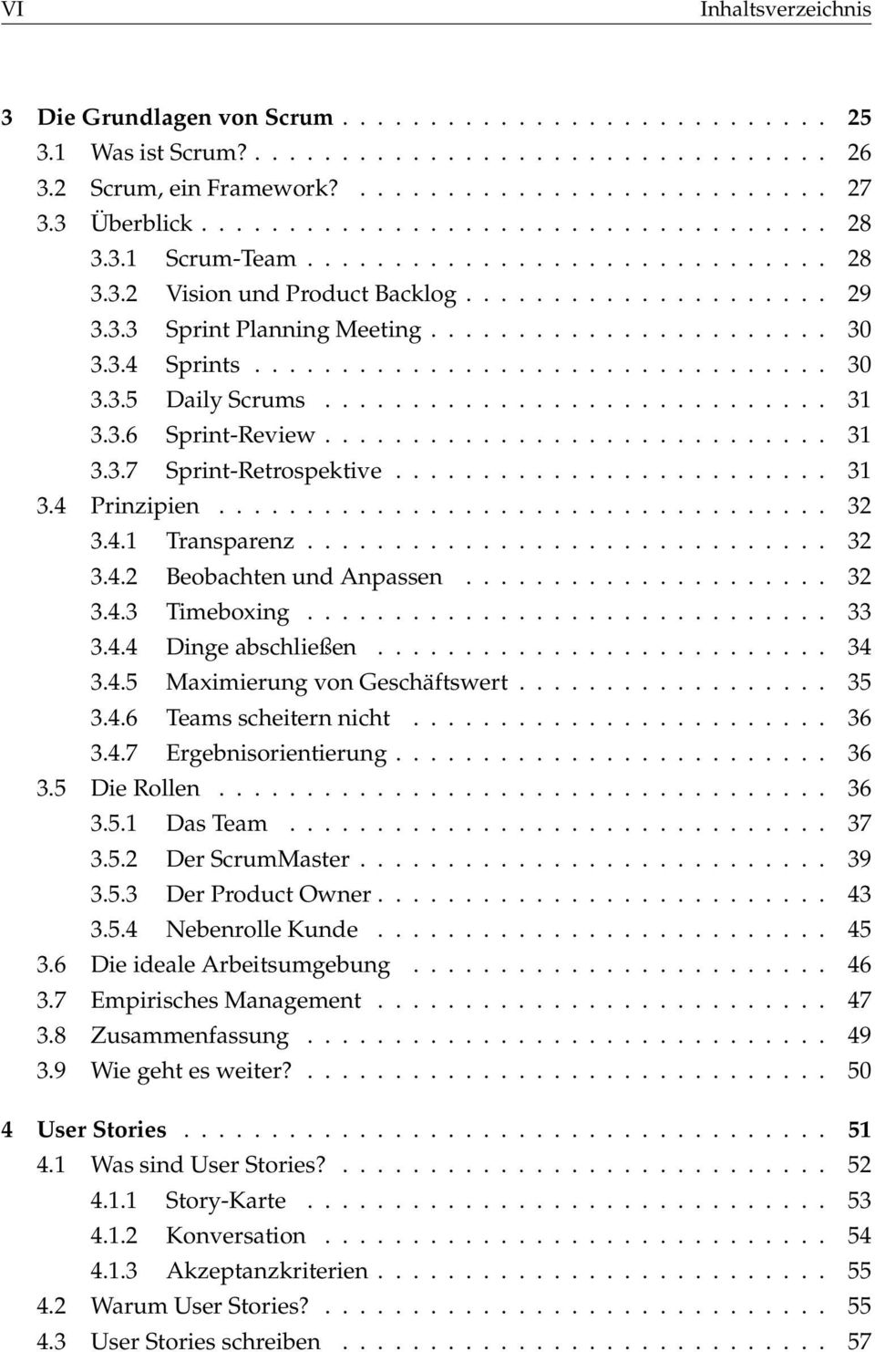 3.4 Sprints................................. 30 3.3.5 Daily Scrums............................. 31 3.3.6 Sprint-Review............................. 31 3.3.7 Sprint-Retrospektive......................... 31 3.4 Prinzipien.