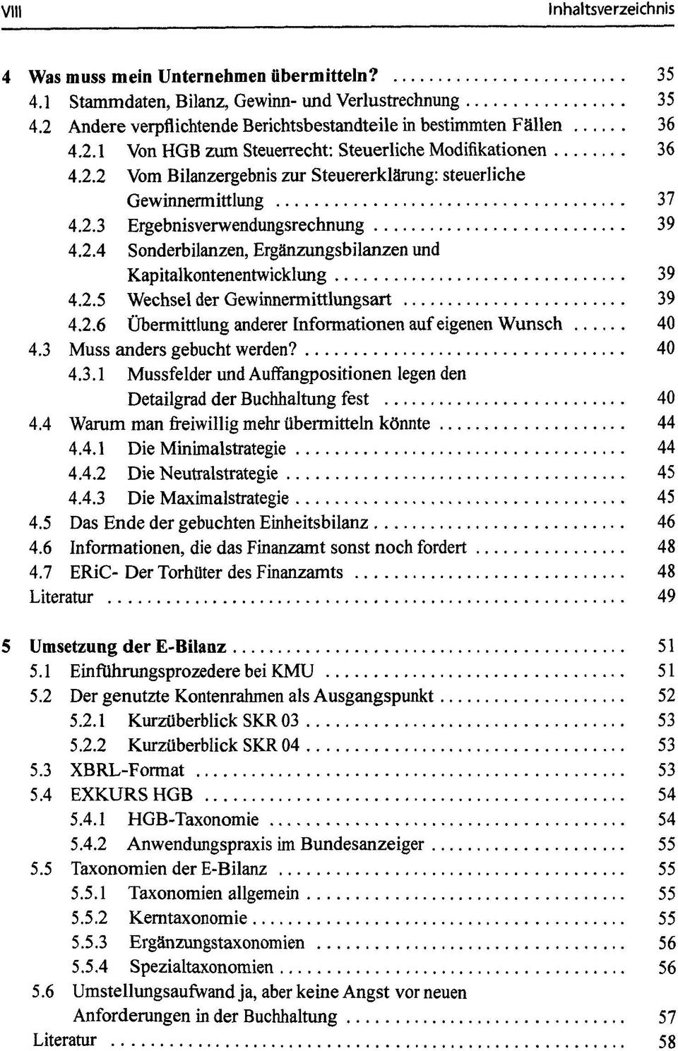 2.6 Übermittlung anderer Informationen auf eigenen Wunsch 40 4.3 Muss anders gebucht werden? 40 4.3.1 Mussfelder und Auffangpositionen legen den Detailgrad der Buchhaltung fest 40 4.