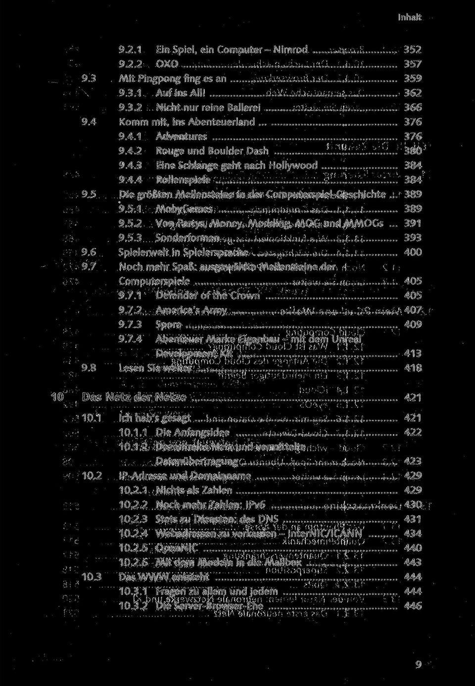 .. 391 9.5.3 Sonderformen 393 9.6 Spielerwelt in Spielersprache 400 9.7 Noch mehr Spaß: ausgewählte Meilensteine der Computerspiele 405 9.7.1 Defender of the Crown 405 9.7.2 America's Army 407 9.7.3 Spore 409 9.