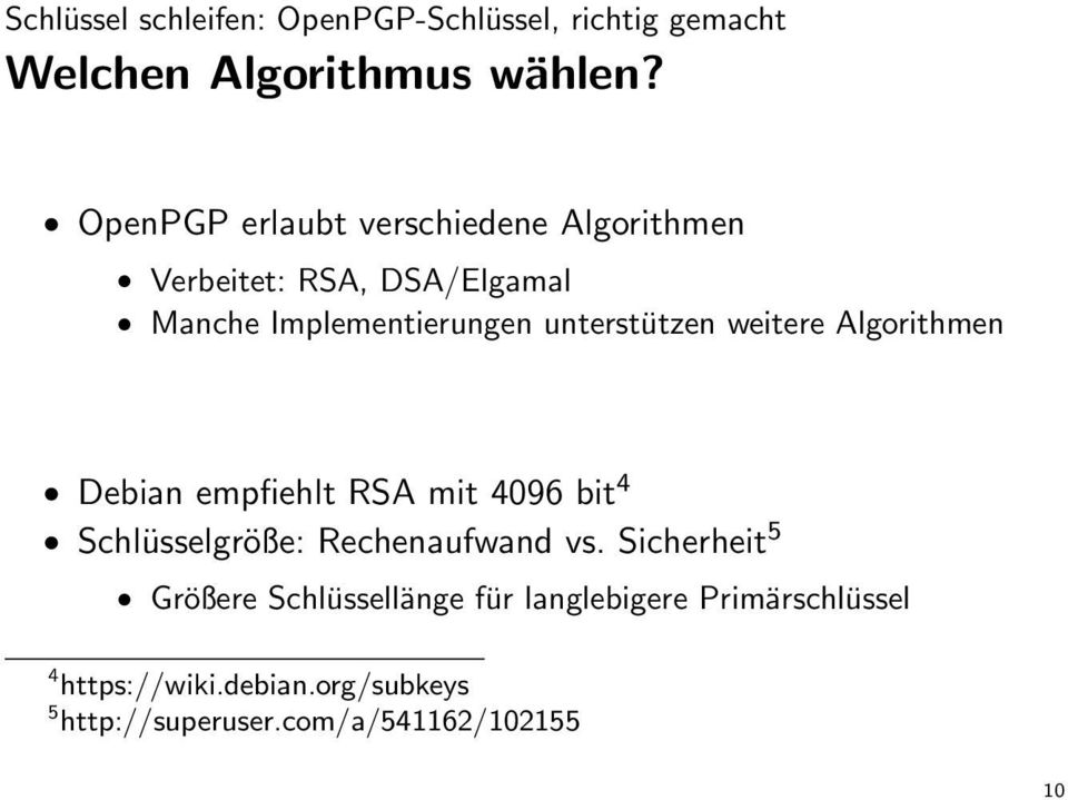 weitere Algorithmen Debian empfiehlt RSA mit 4096 bit 4 Schlüsselgröße: Rechenaufwand vs.