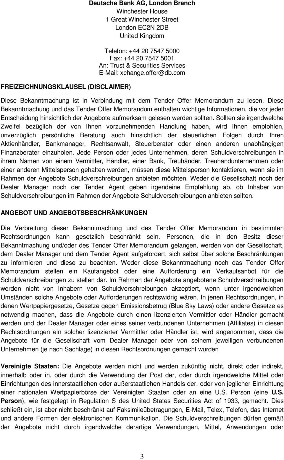 Diese Bekanntmachung und das Tender Offer Memorandum enthalten wichtige Informationen, die vor jeder Entscheidung hinsichtlich der Angebote aufmerksam gelesen werden sollten.