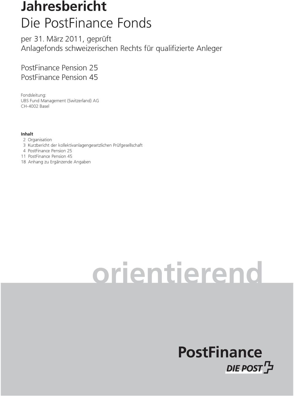 PostFinance Pension 45 Fondsleitung: UBS Fund Management (Switzerland) AG CH-4002 Basel Inhalt 2
