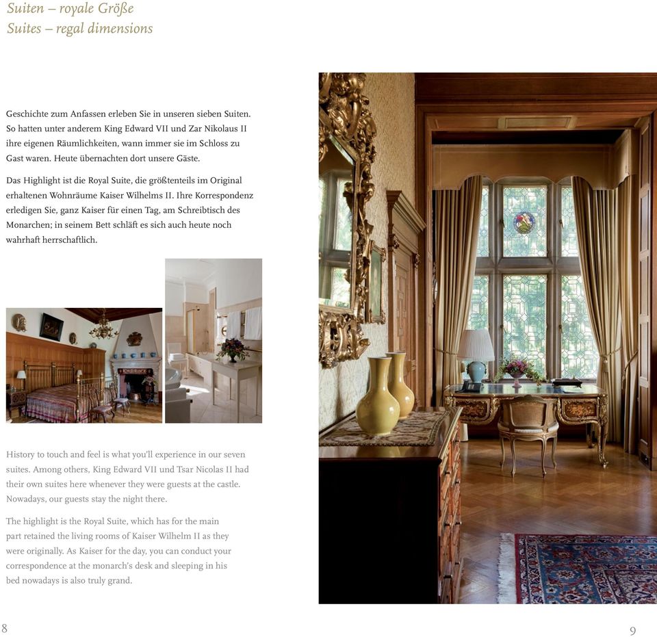 Das Highlight ist die Royal Suite, die größtenteils im Original erhaltenen Wohnräume Kaiser Wilhelms II.