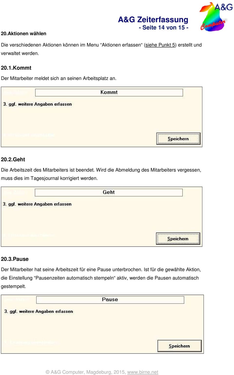 Wird die Abmeldung des Mitarbeiters vergessen, muss dies im Tagesjournal korrigiert werden. 20.3.