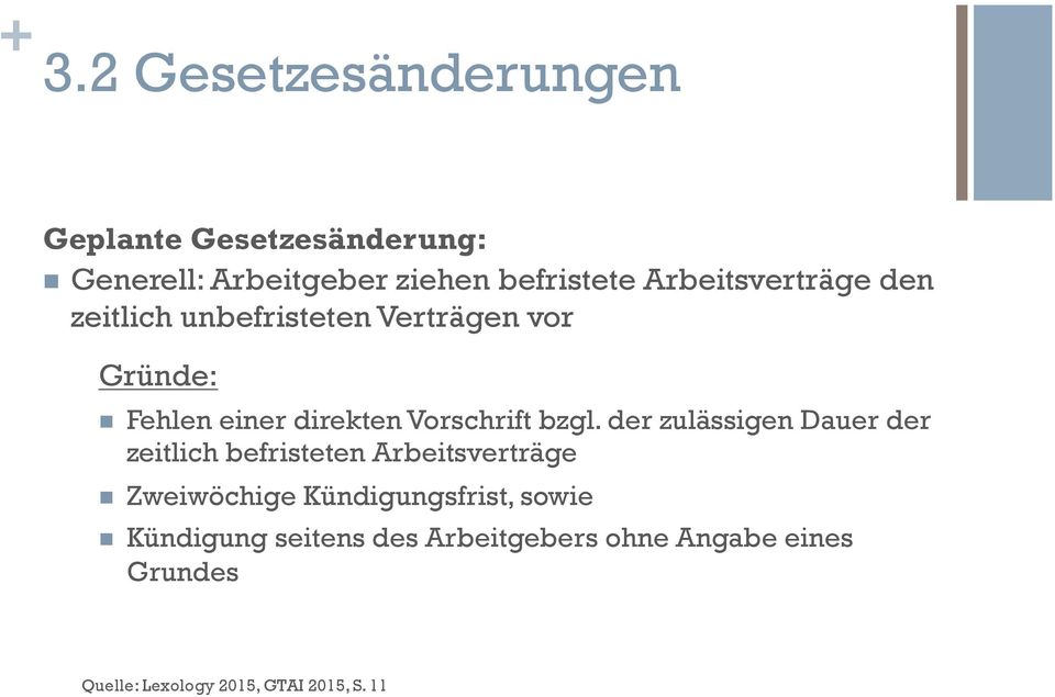 bzgl. der zulässigen Dauer der zeitlich befristeten Arbeitsverträge Zweiwöchige Kündigungsfrist,