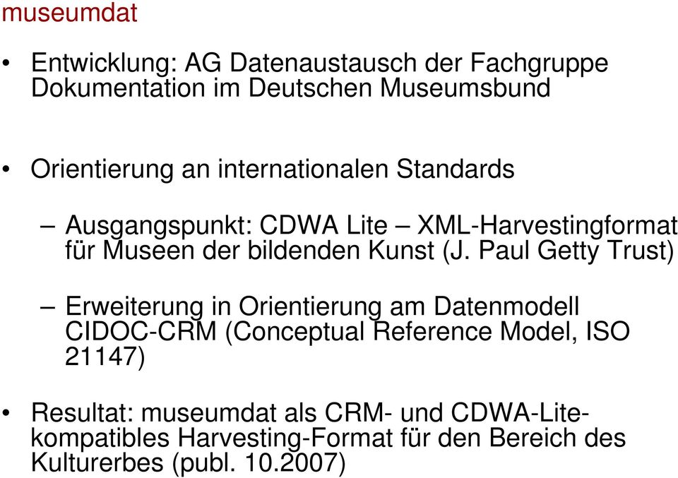 Paul Getty Trust) Erweiterung in Orientierung am Datenmodell CIDOC-CRM (Conceptual Reference Model, ISO 21147)