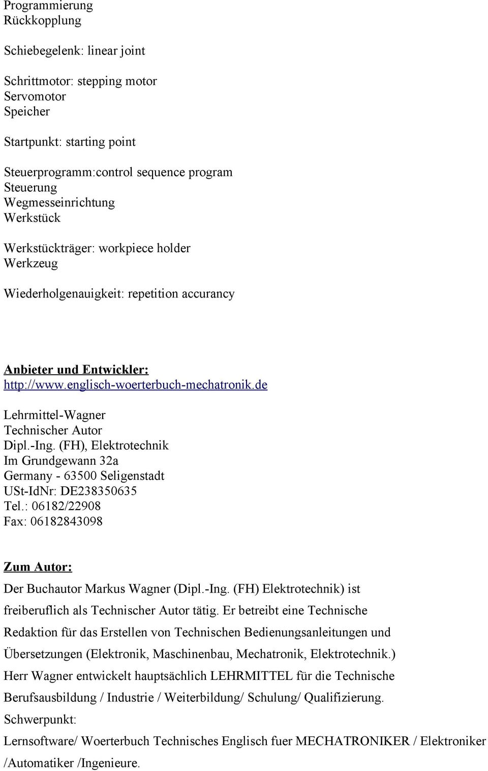 de Lehrmittel-Wagner Technischer Autor Dipl.-Ing. (FH), Elektrotechnik Im Grundgewann 32a Germany - 63500 Seligenstadt USt-IdNr: DE238350635 Tel.