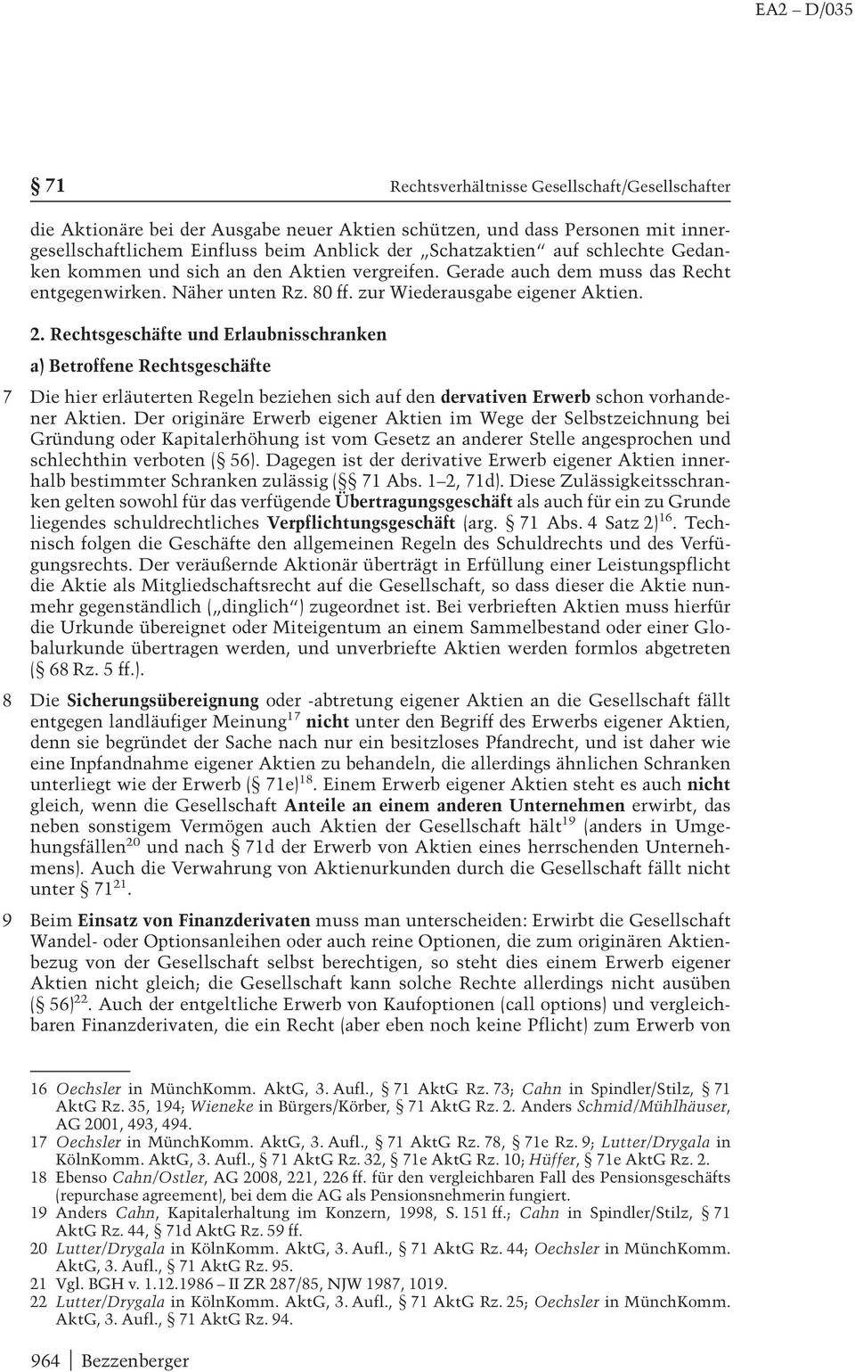 Rechtsgeschäfte und Erlaubnisschranken a) Betroffene Rechtsgeschäfte Die hier erläuterten Regeln beziehen sich auf den dervativen Erwerb schon vorhandener Aktien.