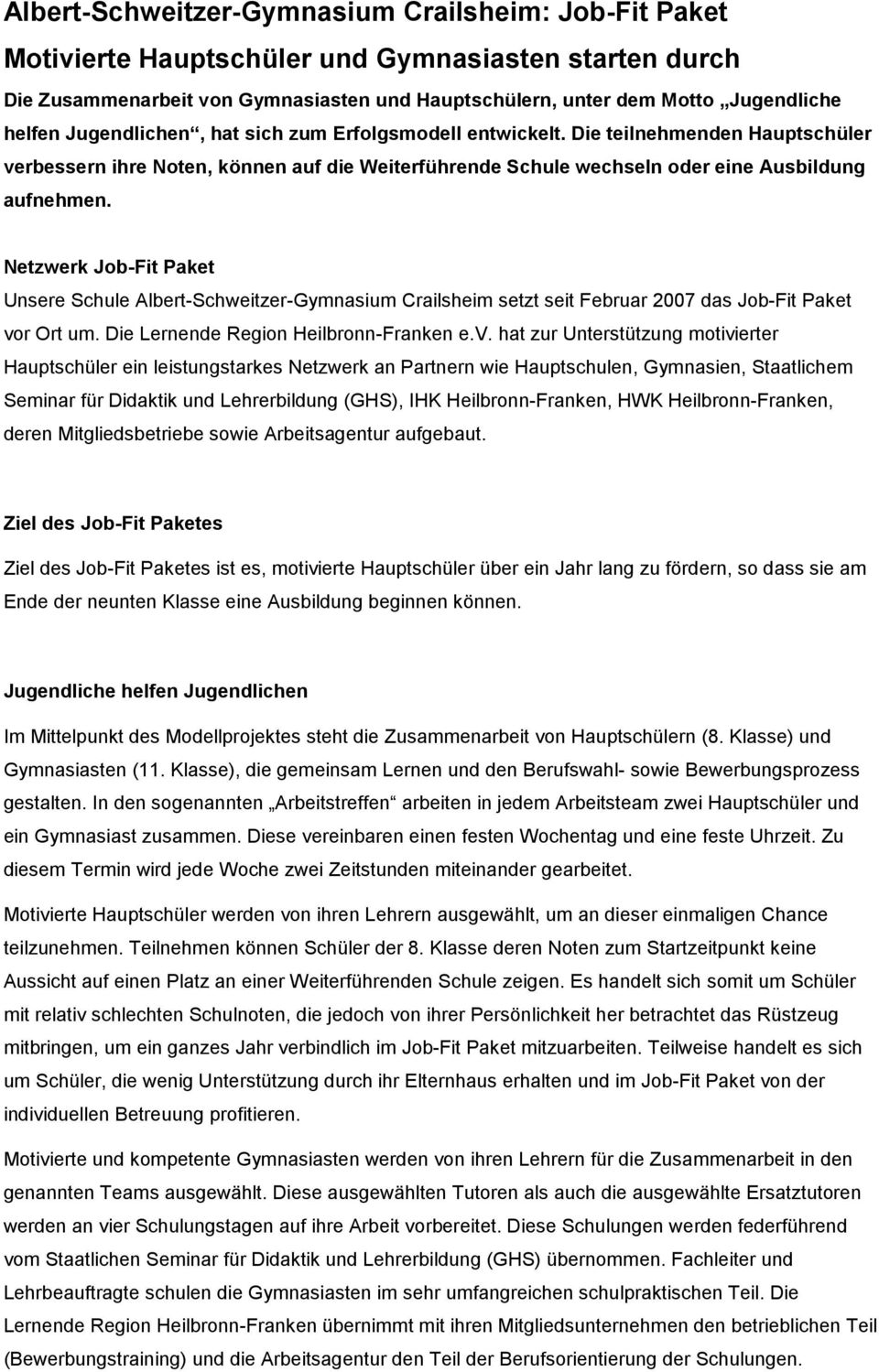 Netzwerk Job-Fit Paket Unsere Schule Albert-Schweitzer-Gymnasium Crailsheim setzt seit Februar 2007 das Job-Fit Paket vo