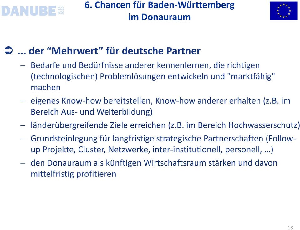 "marktfähig" machen eigenes Know-how bereitstellen, Know-how anderer erhalten (z.b. im Bereich Aus- und Weiterbildung) länderübergreifende Ziele erreichen (z.