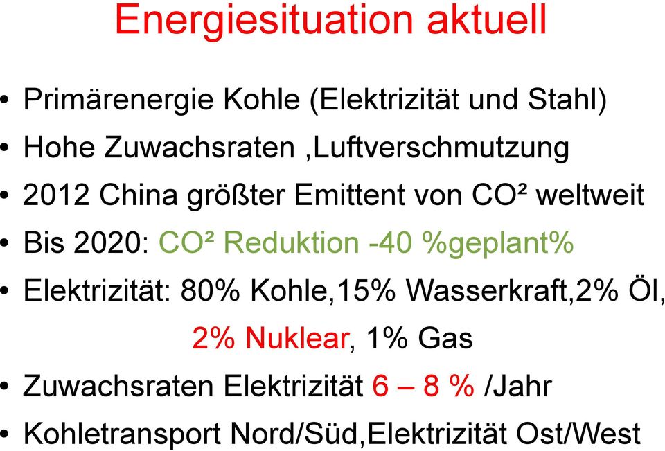 2020: CO² Reduktion -40 %geplant% Elektrizität: 80% Kohle,15% Wasserkraft,2% Öl, 2%