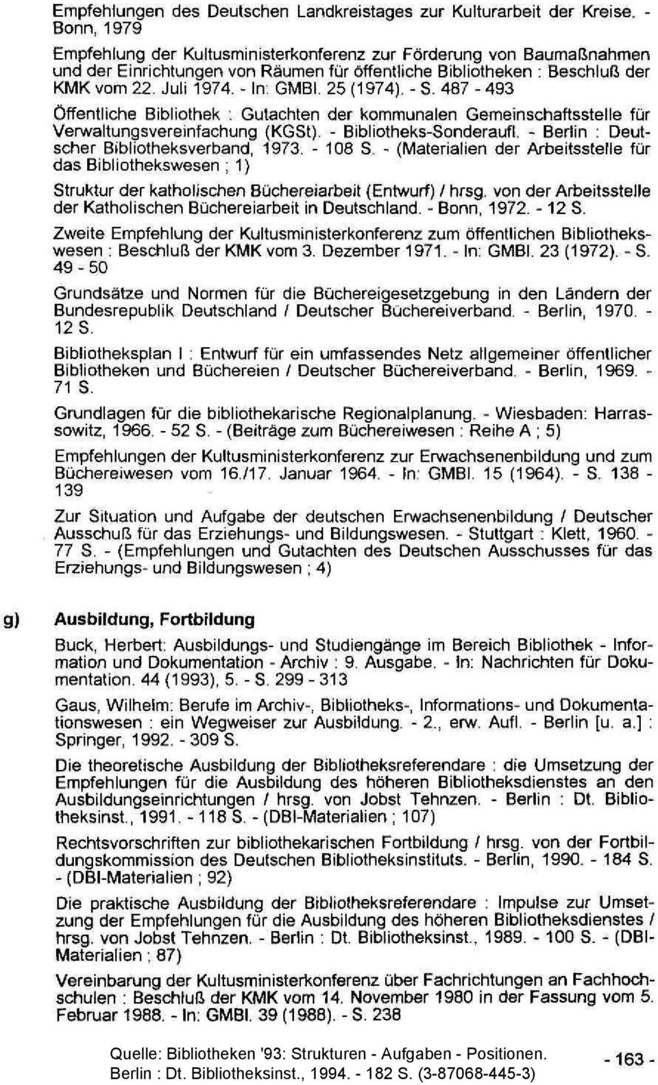25 (1974). -S. 487-493 Öffentliche Bibliothek : Gutachten der kommunalen Gemeinschaftsstelle für Verwaltungsvereinfachung (KGSt). - Bibliotheks-Sonderaufl.