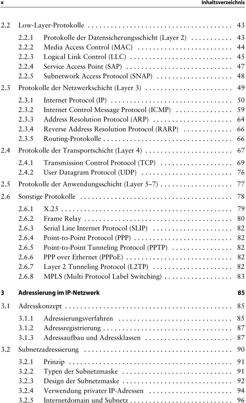 3 Protokolle der Netzwerkschicht (Layer 3)....................... 49 2.3.1 Internet Protocol (IP)................................ 50 2.3.2 Internet Control Message Protocol (ICMP)............... 59 2.