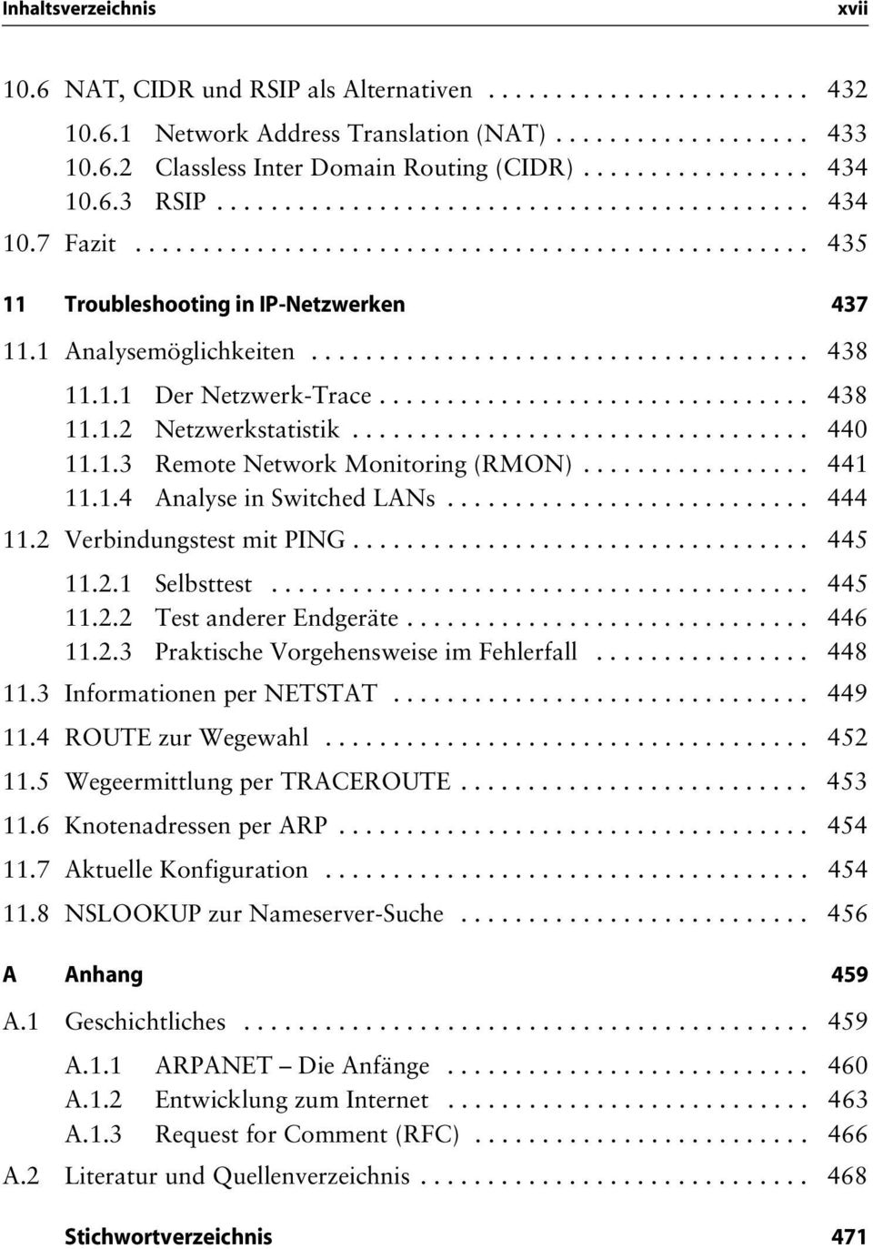 1.1 Der Netzwerk-Trace................................ 438 11.1.2 Netzwerkstatistik.................................. 440 11.1.3 Remote Network Monitoring (RMON)................. 441 11.1.4 Analyse in Switched LANs.