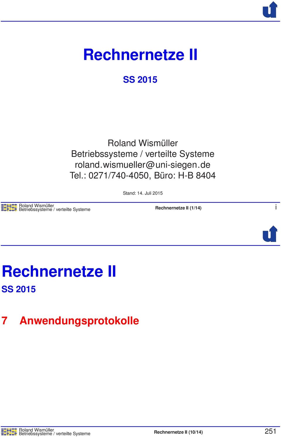Juli 2015 Betriebssysteme / verteilte Systeme Rechnernetze II (1/14) i