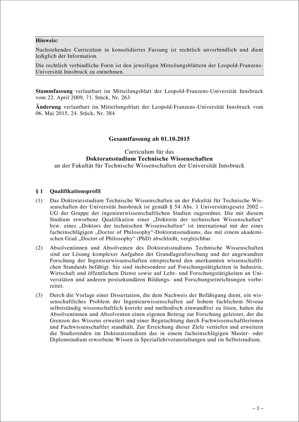 Stammfassung verlautbart im Mitteilungsblatt der Leopold-Franzens-Universität Innsbruck vom 22. April 2009, 71. Stück, Nr.
