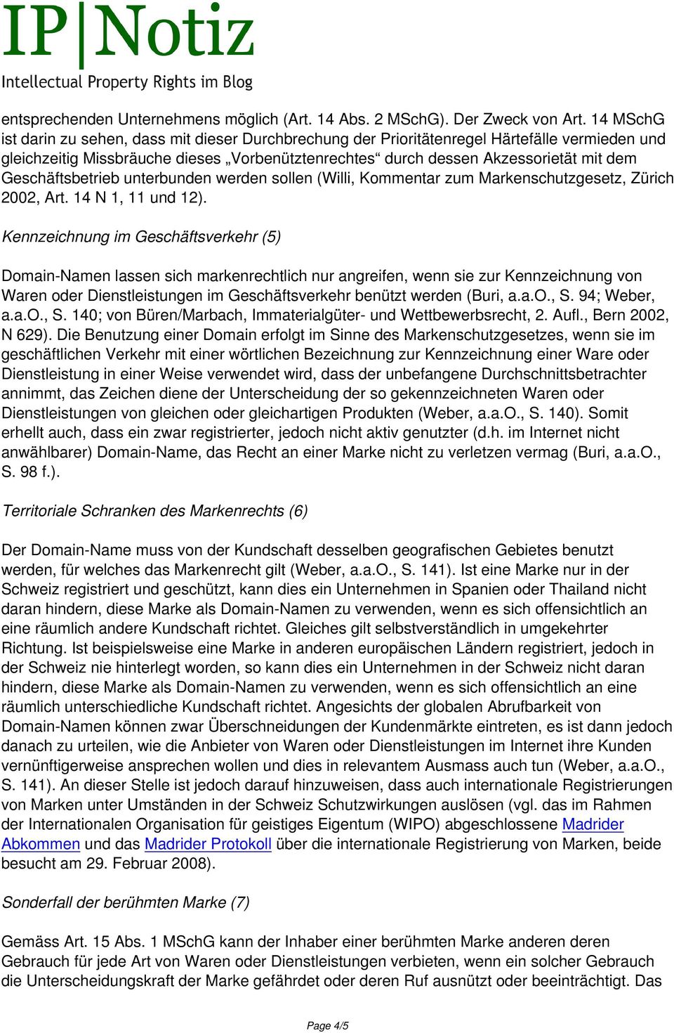 Geschäftsbetrieb unterbunden werden sollen (Willi, Kommentar zum Markenschutzgesetz, Zürich 2002, Art. 14 N 1, 11 und 12).