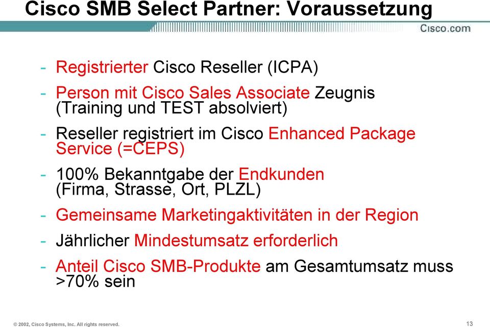 Bekanntgabe der Endkunden (Firma, Strasse, Ort, PLZL) - Gemeinsame Marketingaktivitäten in der Region - Jährlicher