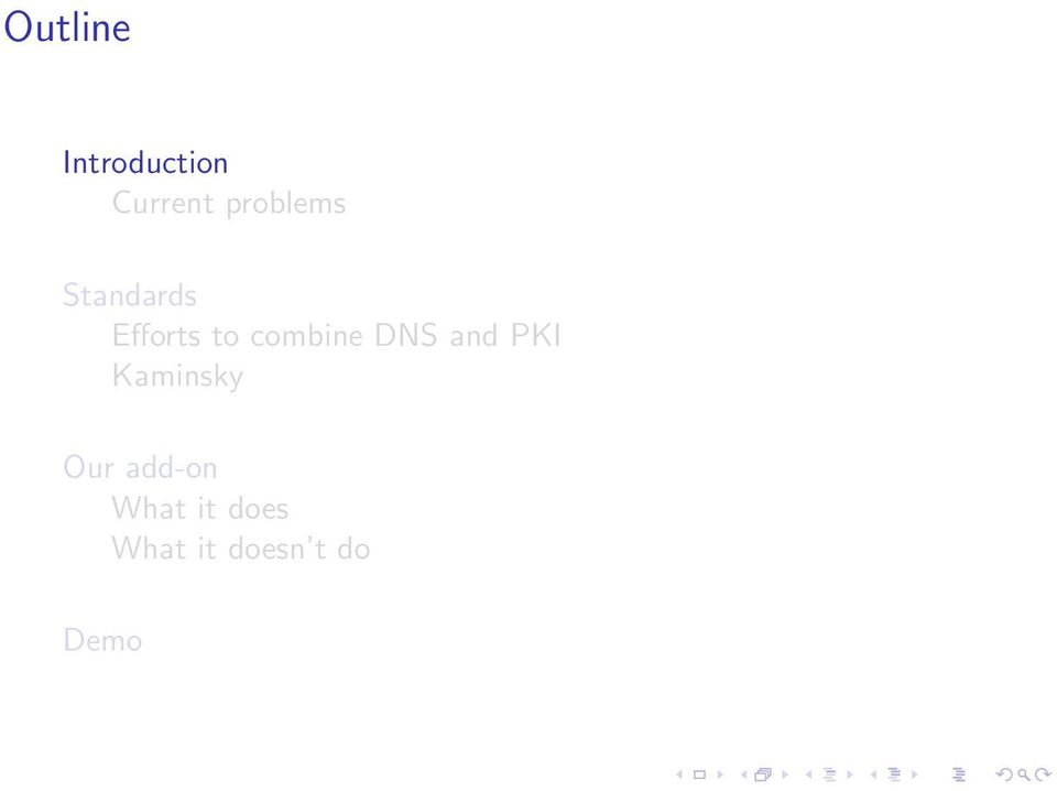 combine DNS and PKI Kaminsky Our