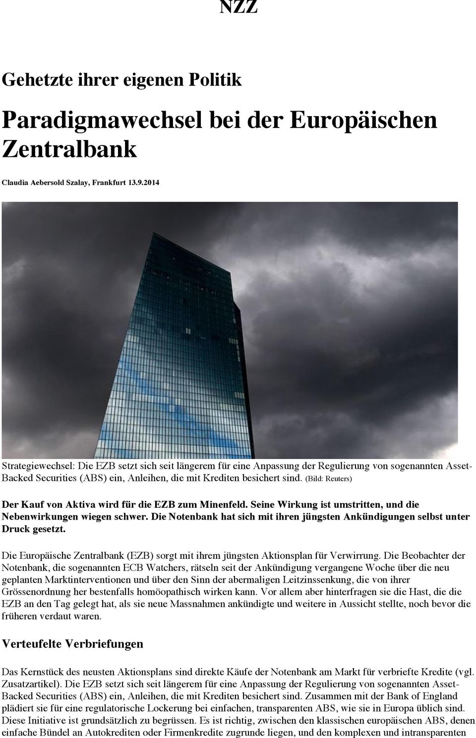 (Bild: Reuters) Der Kauf von Aktiva wird für die EZB zum Minenfeld. Seine Wirkung ist umstritten, und die Nebenwirkungen wiegen schwer.
