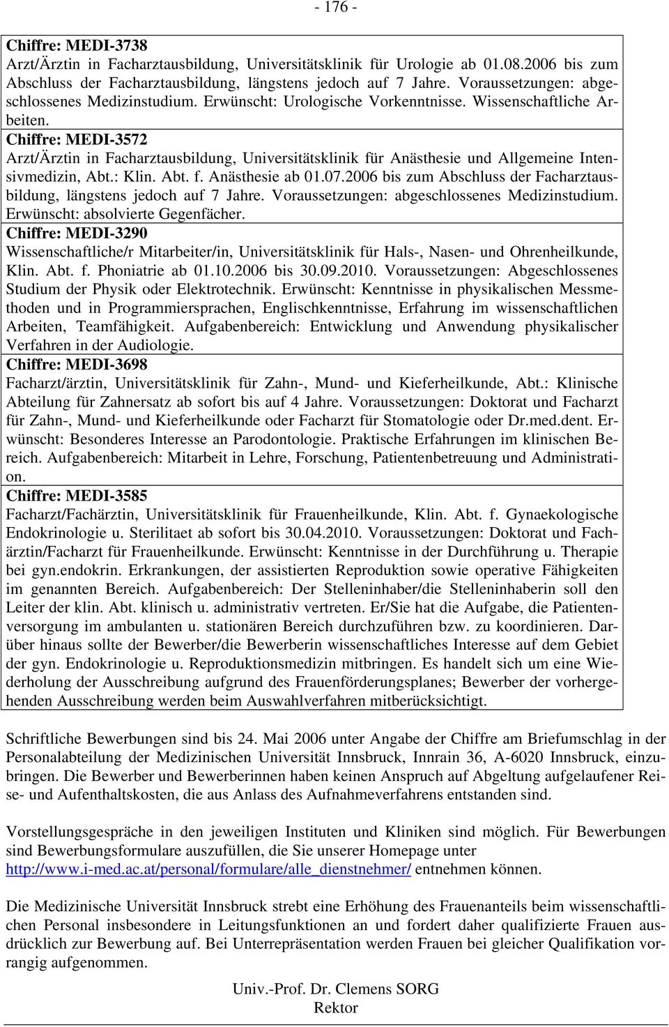 Chiffre: MEDI-3572 Arzt/Ärztin in Facharztausbildung, Universitätsklinik für Anästhesie und Allgemeine Intensivmedizin, Abt.: Klin. Abt. f. Anästhesie ab 01.07.