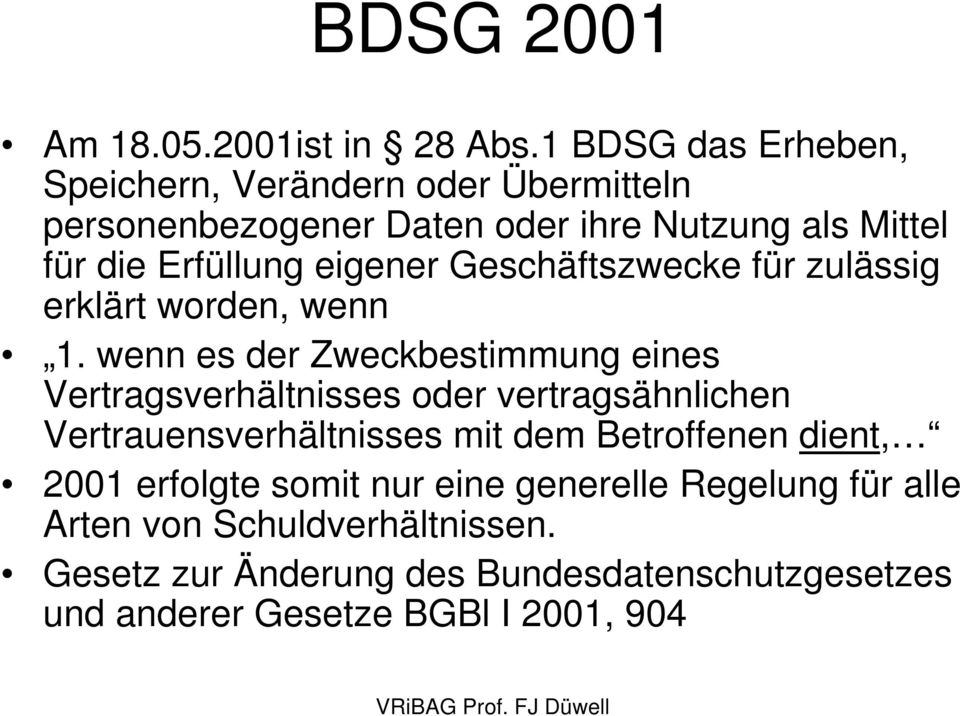 eigener Geschäftszwecke für zulässig erklärt worden, wenn 1.