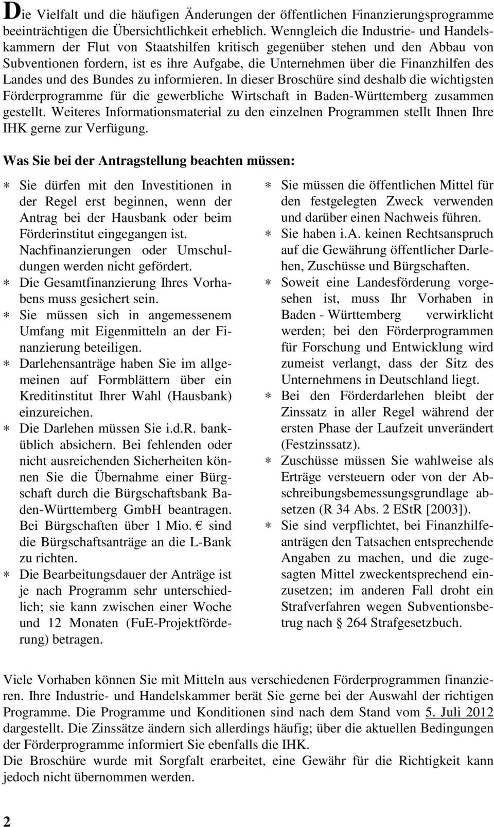 Landes und des Bundes zu informieren. In dieser Broschüre sind deshalb die wichtigsten Förderprogramme für die gewerbliche Wirtschaft in Baden-Württemberg zusammen gestellt.