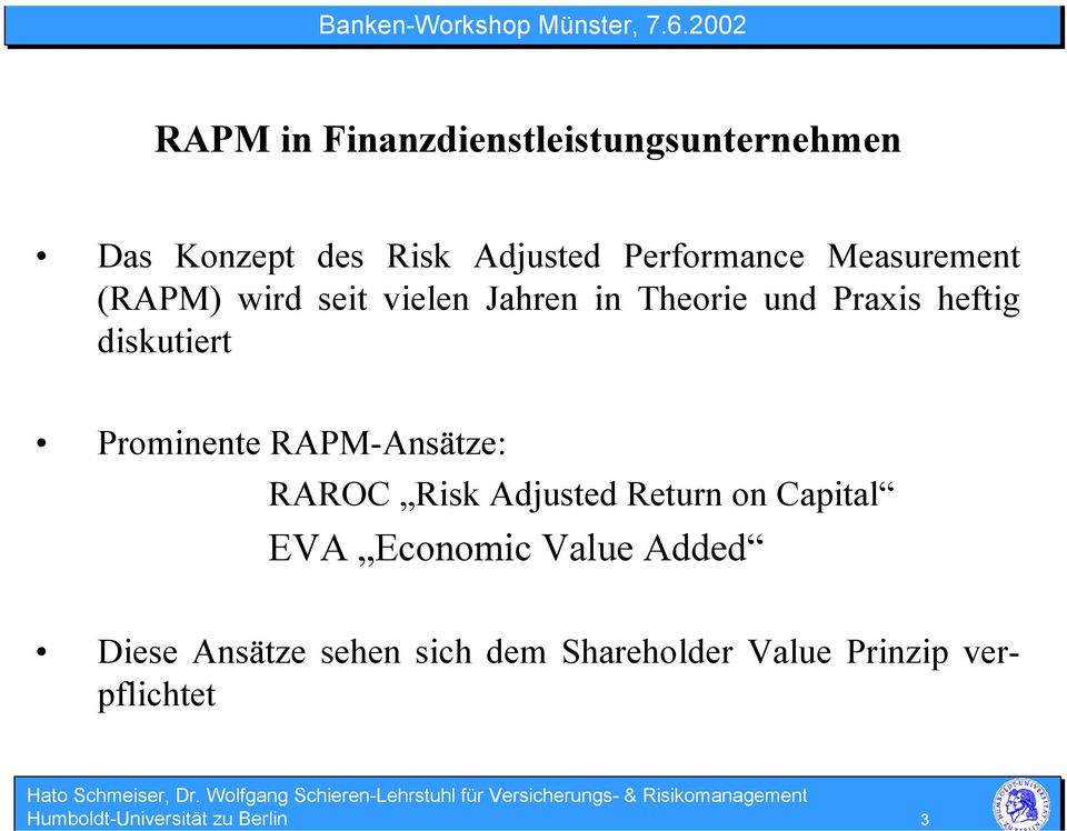 Prominente RAPM-Ansätze: RAROC Risk Adjusted Return on Capital EVA Economic Value Added