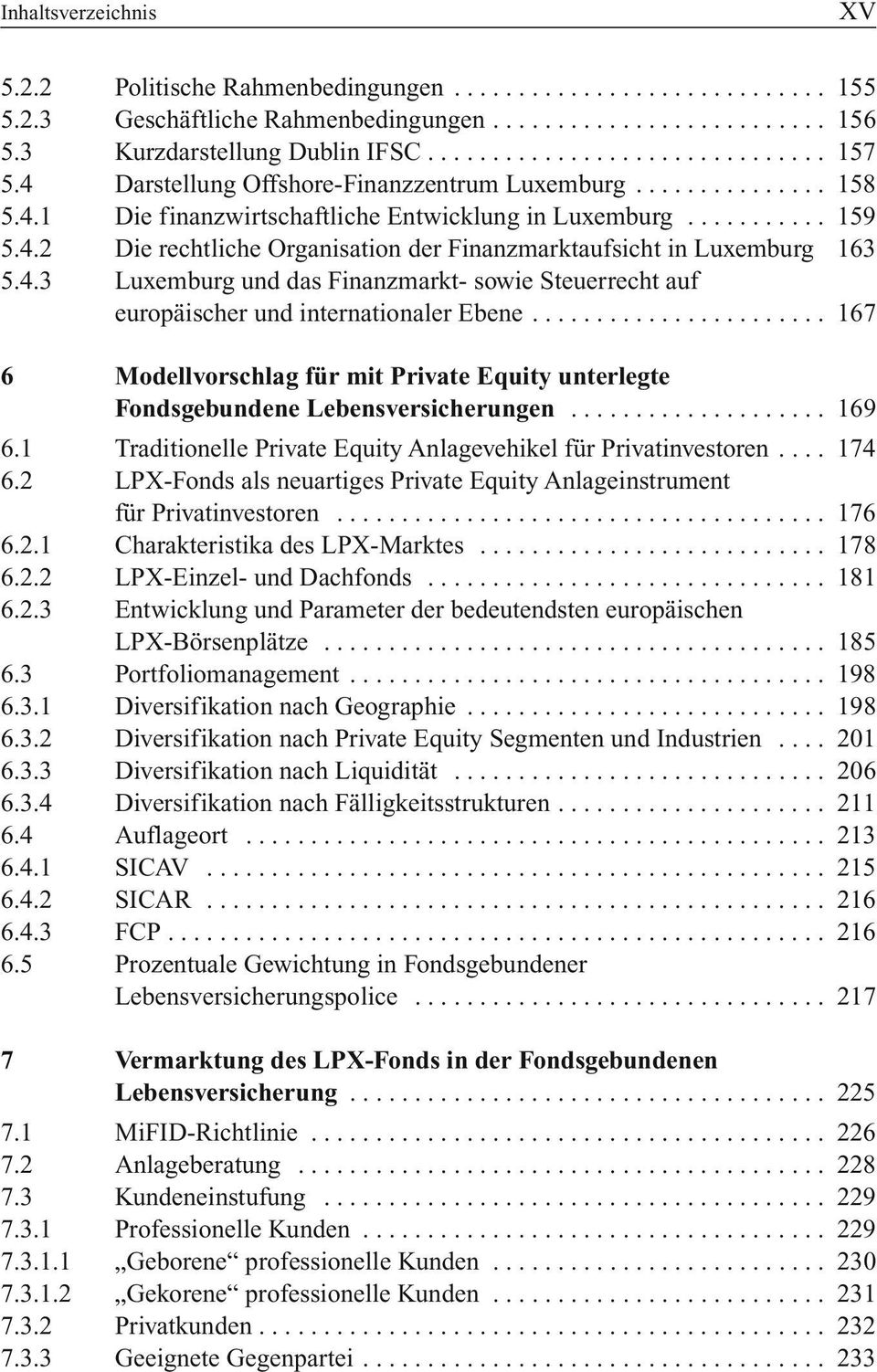 4.3 Luxemburg und das Finanzmarkt- sowie Steuerrecht auf europäischer und internationaler Ebene....................... 167 6 Modellvorschlag für mit Private Equity unterlegte Fondsgebundene Lebensversicherungen.