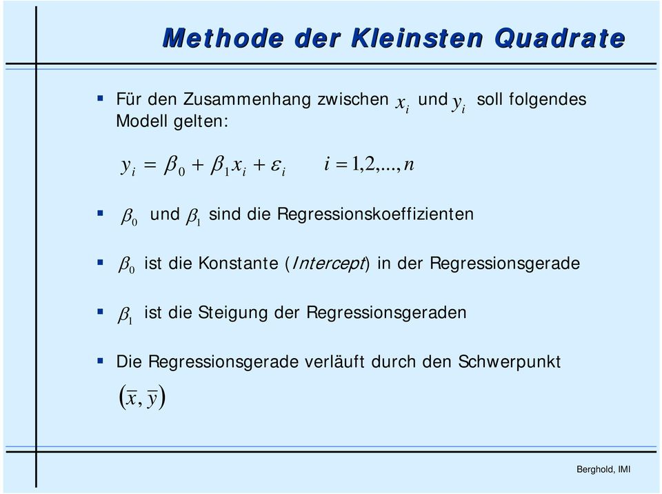 .., n x y und β sind die Regressionskoeffizienten β0 1 ist die Konstante (Intercept) in