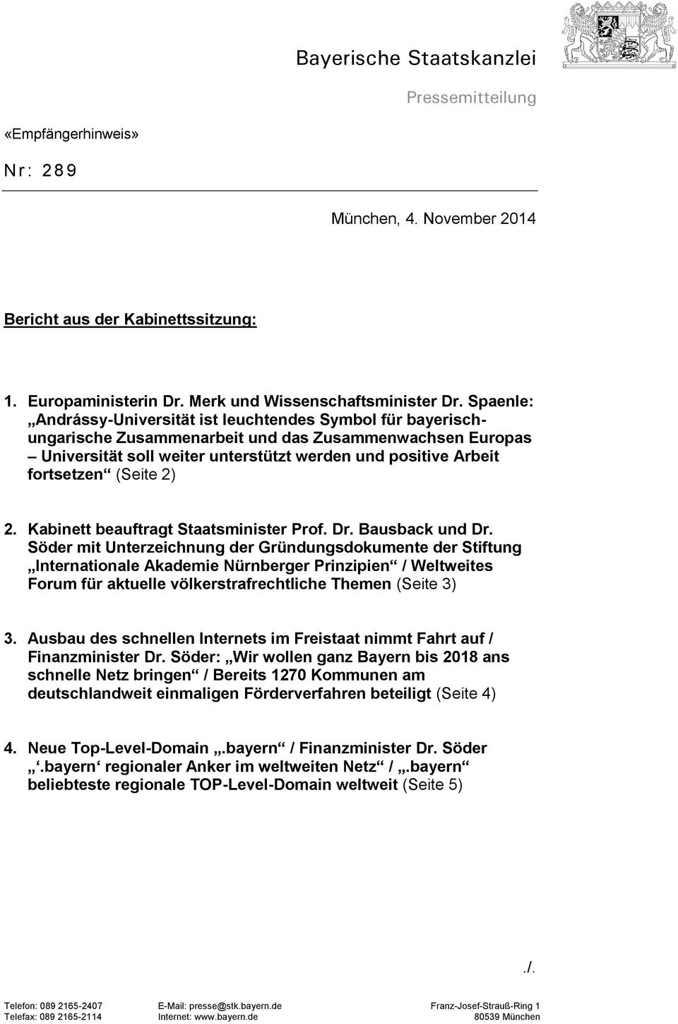 (Seite 2) 2. Kabinett beauftragt Staatsminister Prof. Dr. Bausback und Dr.