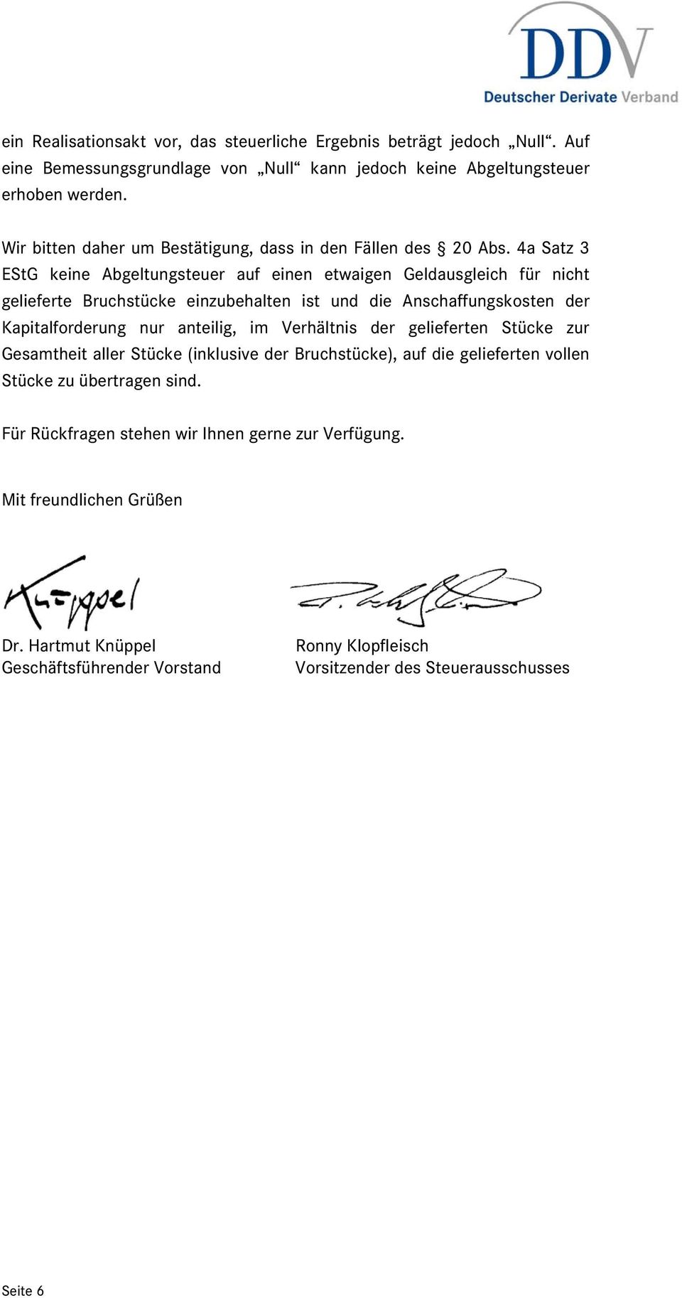 4a Satz 3 EStG keine Abgeltungsteuer auf einen etwaigen Geldausgleich für nicht gelieferte Bruchstücke einzubehalten ist und die Anschaffungskosten der Kapitalforderung nur anteilig,