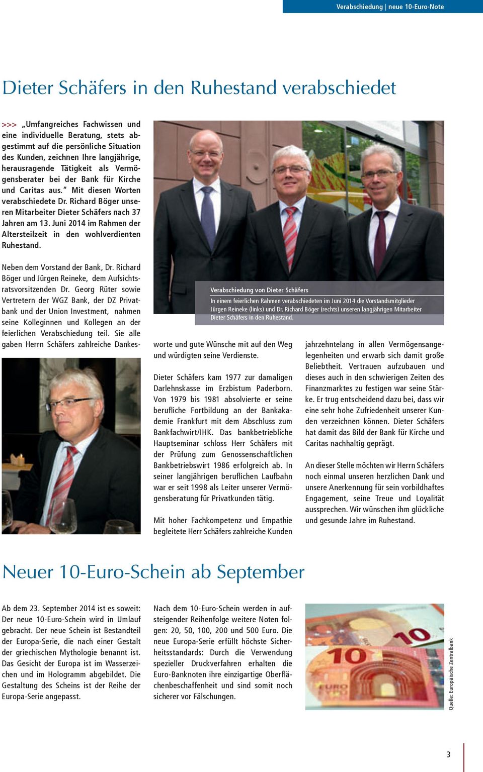 Richard Böger unseren Mitarbeiter Dieter Schäfers nach 37 Jahren am 13. Juni 2014 im Rahmen der Altersteilzeit in den wohlverdienten Ruhestand. Neben dem Vorstand der Bank, Dr.