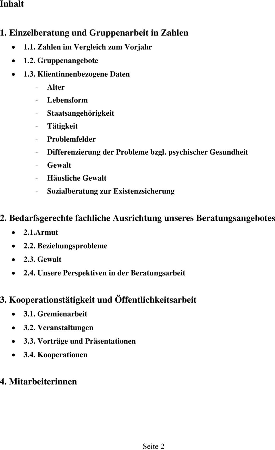 psychischer Gesundheit - Gewalt - Häusliche Gewalt - Sozialberatung zur Existenzsicherung 2. Bedarfsgerechte fachliche Ausrichtung unseres Beratungsangebotes 2.1.