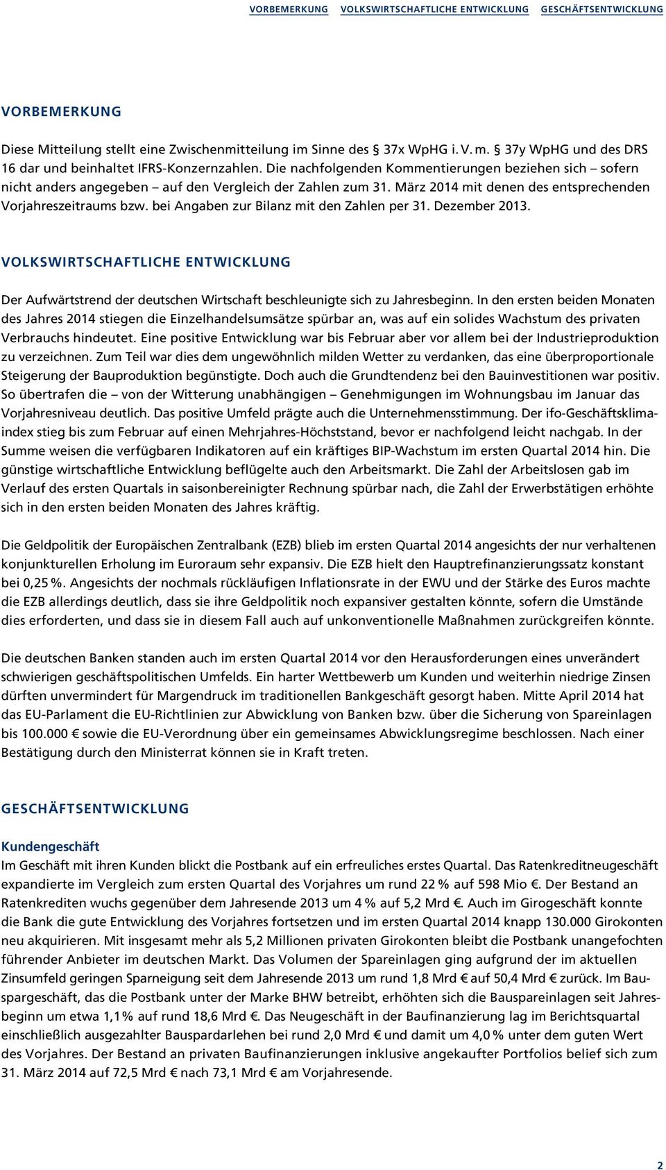 März 2014 mit denen des entsprechenden Vorjahreszeitraums bzw. bei Angaben zur Bilanz mit den Zahlen per 31. Dezember 2013.