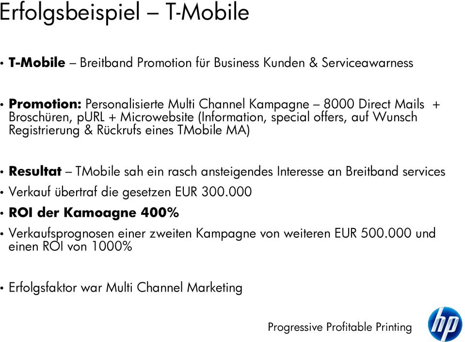 TMobile MA) Resultat TMobile sah ein rasch ansteigendes Interesse an Breitband services Verkauf übertraf die gesetzen EUR 300.