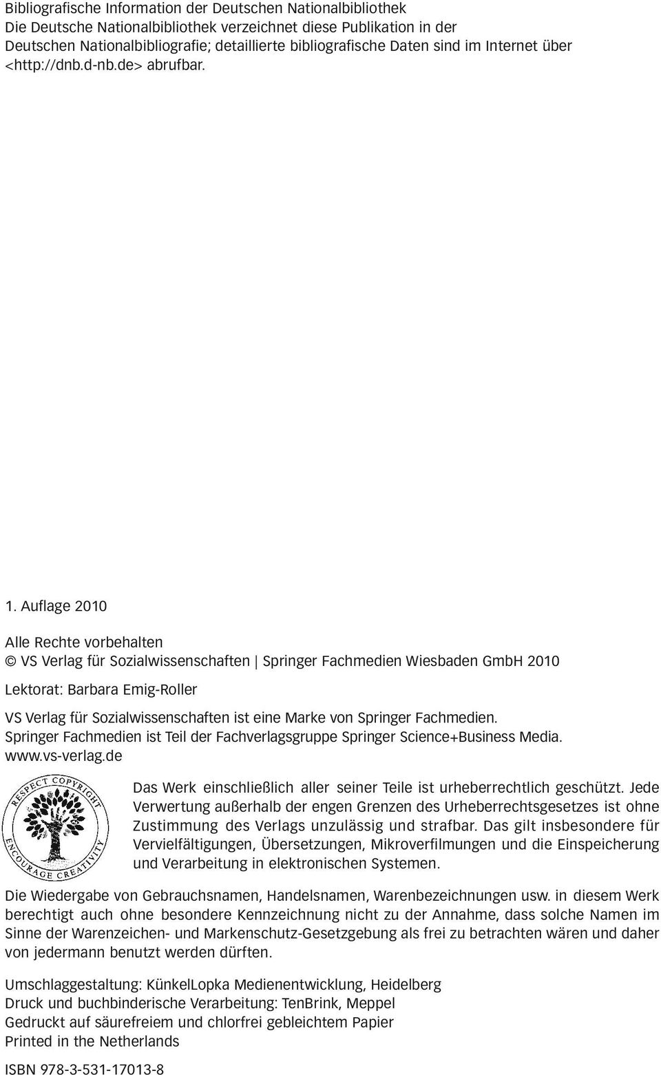 Auflage 2010 Alle Rechte vorbehalten VS Verlag für Sozialwissenschaften Springer Fachmedien Wiesbaden GmbH 2010 Lektorat: Barbara Emig-Roller VS Verlag für Sozialwissenschaften ist eine Marke von