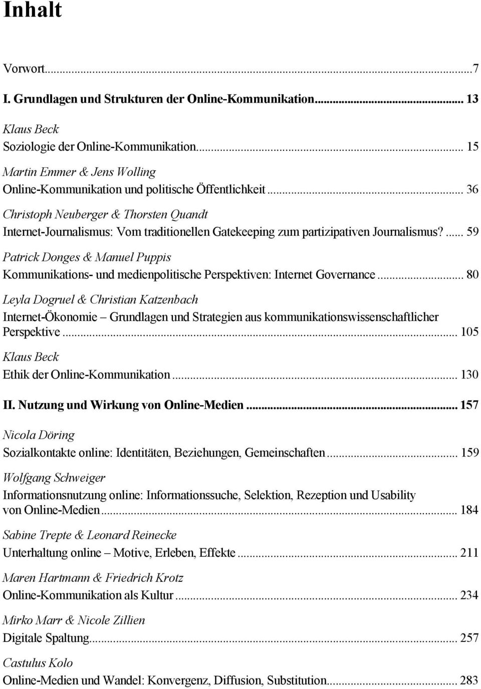 .. 36 Christoph Neuberger & Thorsten Quandt Internet-Journalismus: Vom traditionellen Gatekeeping zum partizipativen Journalismus?