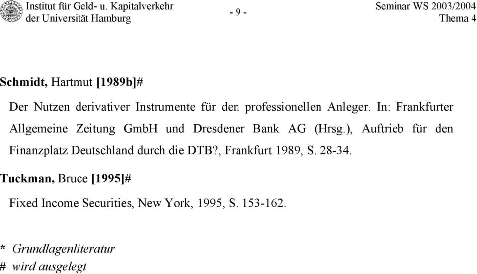 ), Auftrieb für den Finanzplatz Deutschland durch die DTB?, Frankfurt 1989, S. 28-34.