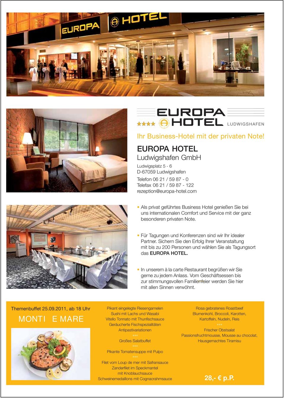 Sichern Sie den Erfolg Ihrer Veranstaltung mit bis zu 200 Personen und wählen Sie als Tagungsort das EUROPA HOTEL. In unserem à la carte Restaurant begrüßen wir Sie gerne zu jedem Anlass.