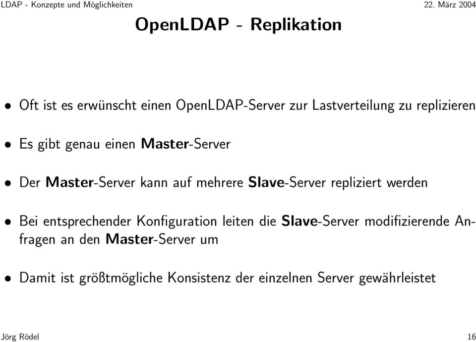 repliziert werden Bei entsprechender Konfiguration leiten die Slave-Server modifizierende