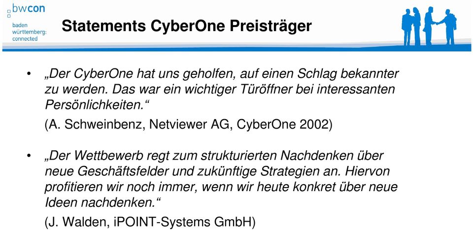 Schweinbenz, Netviewer AG, CyberOne 2002) Der Wettbewerb regt zum strukturierten Nachdenken über neue