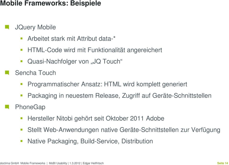 Packaging in neuestem Release, Zugriff auf Geräte-Schnittstellen PhoneGap Hersteller Nitobi gehört seit Oktober 2011