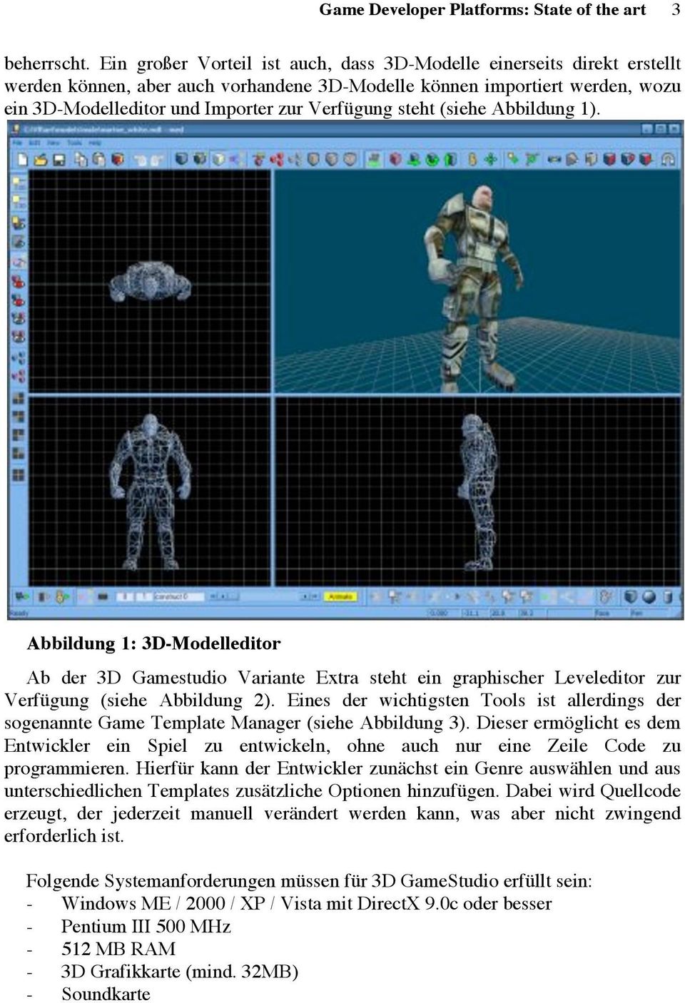 steht (siehe Abbildung 1). Abbildung 1: 3D-Modelleditor Ab der 3D Gamestudio Variante Extra steht ein graphischer Leveleditor zur Verfügung (siehe Abbildung 2).
