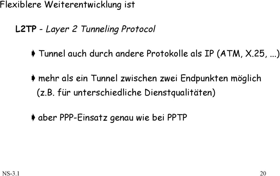 ..) mehr als ein Tunnel zwischen zwei Endpunkten möglich (z.b.