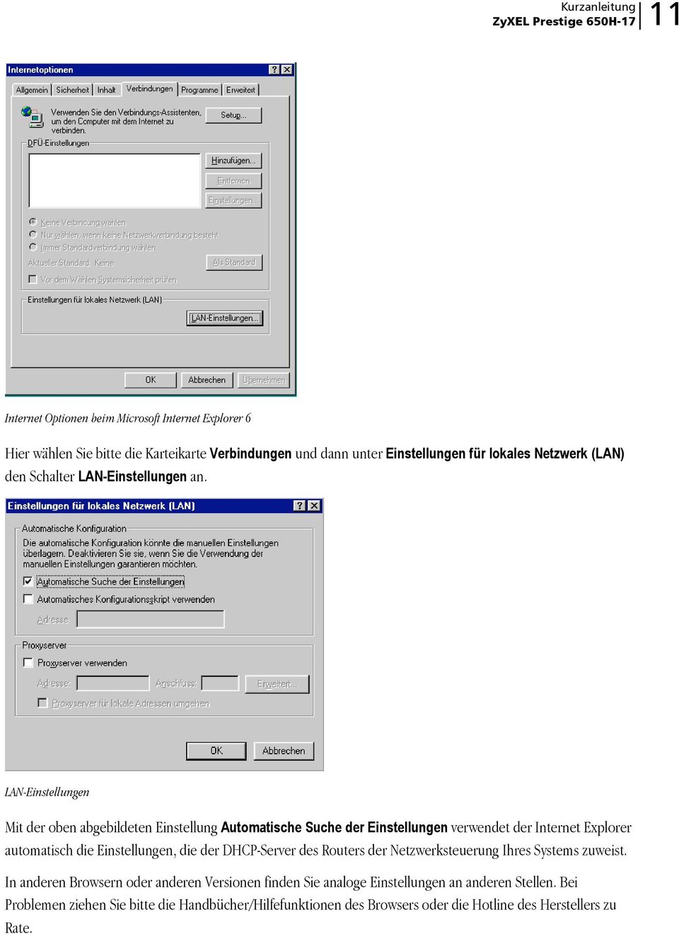 LAN-Einstellungen Mit der oben abgebildeten Einstellung Automatische Suche der Einstellungen verwendet der Internet Explorer automatisch die Einstellungen, die