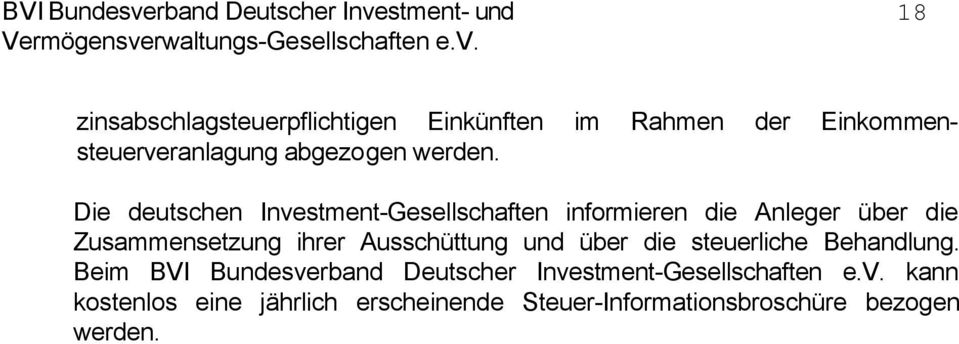 Die deutschen Investment-Gesellschaften informieren die Anleger über die Zusammensetzung ihrer