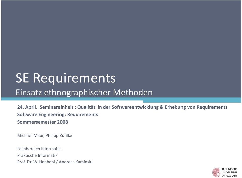 Requirements Software Engineering: Requirements Sommersemester 2008 Michael